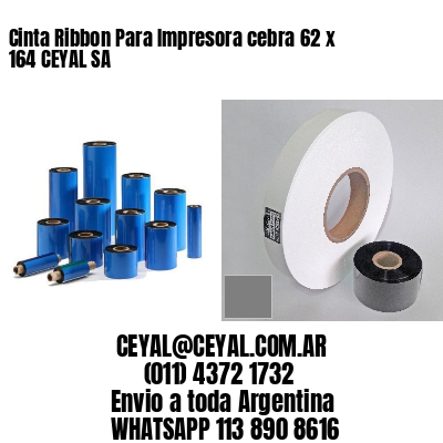 Cinta Ribbon Para Impresora cebra 62 x 164 CEYAL SA