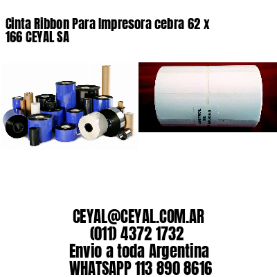 Cinta Ribbon Para Impresora cebra 62 x 166 CEYAL SA