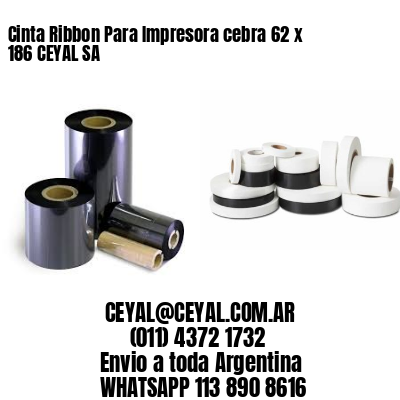 Cinta Ribbon Para Impresora cebra 62 x 186 CEYAL SA