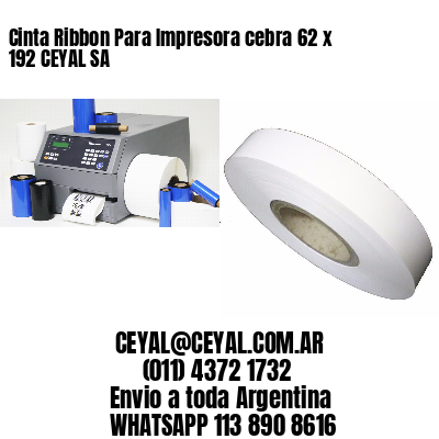 Cinta Ribbon Para Impresora cebra 62 x 192 CEYAL SA