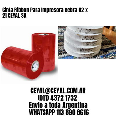 Cinta Ribbon Para Impresora cebra 62 x 21 CEYAL SA