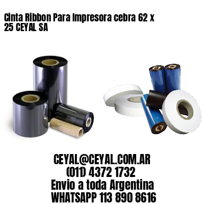 Cinta Ribbon Para Impresora cebra 62 x 25 CEYAL SA