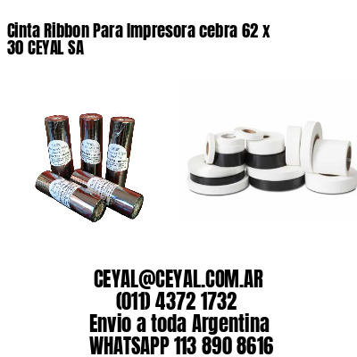 Cinta Ribbon Para Impresora cebra 62 x 30 CEYAL SA