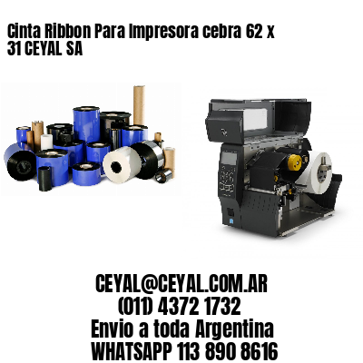 Cinta Ribbon Para Impresora cebra 62 x 31 CEYAL SA