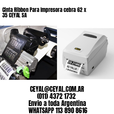 Cinta Ribbon Para Impresora cebra 62 x 35 CEYAL SA