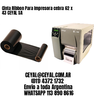 Cinta Ribbon Para Impresora cebra 62 x 43 CEYAL SA