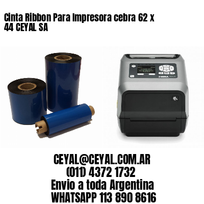 Cinta Ribbon Para Impresora cebra 62 x 44 CEYAL SA