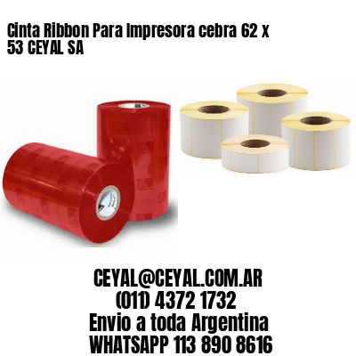 Cinta Ribbon Para Impresora cebra 62 x 53 CEYAL SA