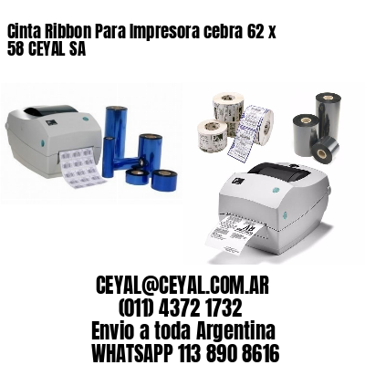 Cinta Ribbon Para Impresora cebra 62 x 58 CEYAL SA