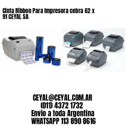 Cinta Ribbon Para Impresora cebra 62 x 91 CEYAL SA
