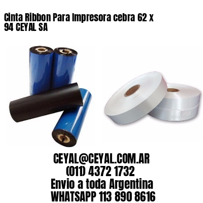 Cinta Ribbon Para Impresora cebra 62 x 94 CEYAL SA