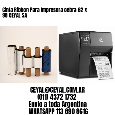 Cinta Ribbon Para Impresora cebra 62 x 98 CEYAL SA