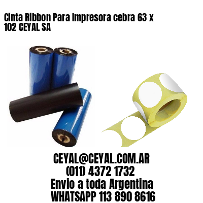 Cinta Ribbon Para Impresora cebra 63 x 102 CEYAL SA