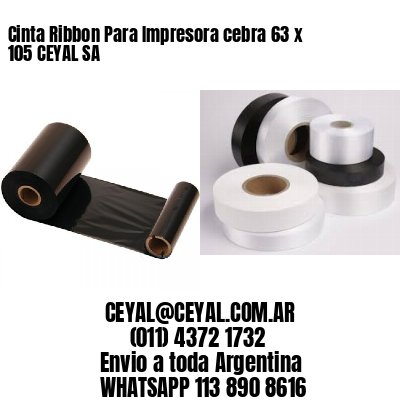 Cinta Ribbon Para Impresora cebra 63 x 105 CEYAL SA