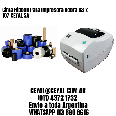 Cinta Ribbon Para Impresora cebra 63 x 107 CEYAL SA