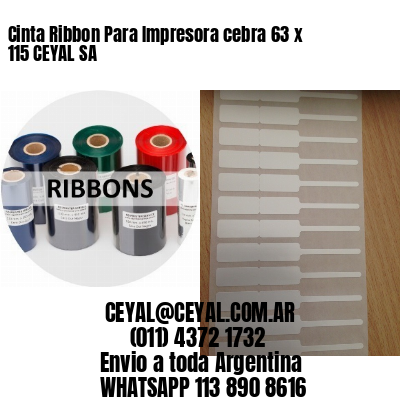 Cinta Ribbon Para Impresora cebra 63 x 115 CEYAL SA