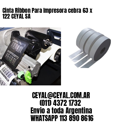 Cinta Ribbon Para Impresora cebra 63 x 122 CEYAL SA