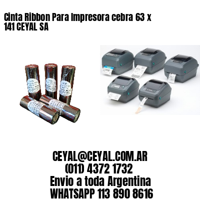 Cinta Ribbon Para Impresora cebra 63 x 141 CEYAL SA