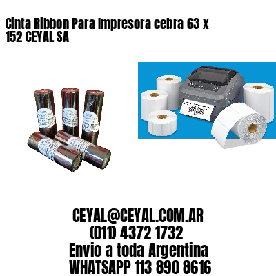 Cinta Ribbon Para Impresora cebra 63 x 152 CEYAL SA