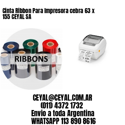 Cinta Ribbon Para Impresora cebra 63 x 155 CEYAL SA