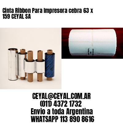 Cinta Ribbon Para Impresora cebra 63 x 159 CEYAL SA