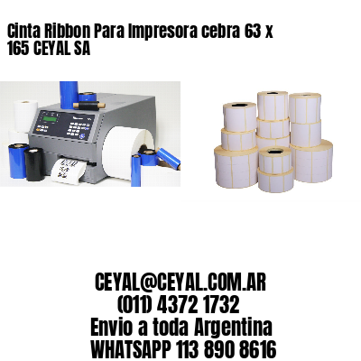 Cinta Ribbon Para Impresora cebra 63 x 165 CEYAL SA