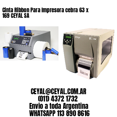Cinta Ribbon Para Impresora cebra 63 x 169 CEYAL SA