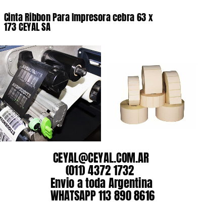 Cinta Ribbon Para Impresora cebra 63 x 173 CEYAL SA