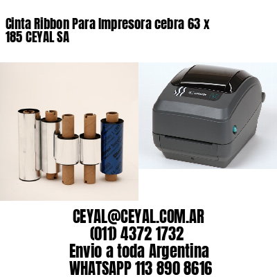 Cinta Ribbon Para Impresora cebra 63 x 185 CEYAL SA