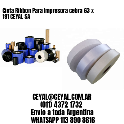 Cinta Ribbon Para Impresora cebra 63 x 191 CEYAL SA