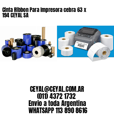 Cinta Ribbon Para Impresora cebra 63 x 194 CEYAL SA