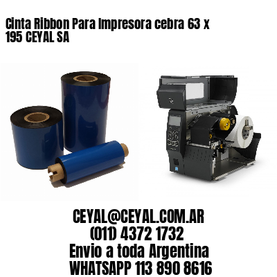 Cinta Ribbon Para Impresora cebra 63 x 195 CEYAL SA