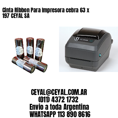 Cinta Ribbon Para Impresora cebra 63 x 197 CEYAL SA