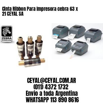 Cinta Ribbon Para Impresora cebra 63 x 21 CEYAL SA