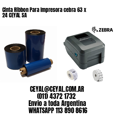Cinta Ribbon Para Impresora cebra 63 x 24 CEYAL SA