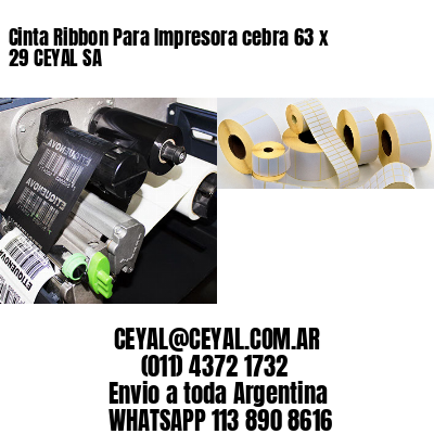 Cinta Ribbon Para Impresora cebra 63 x 29 CEYAL SA