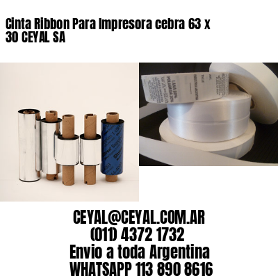 Cinta Ribbon Para Impresora cebra 63 x 30 CEYAL SA