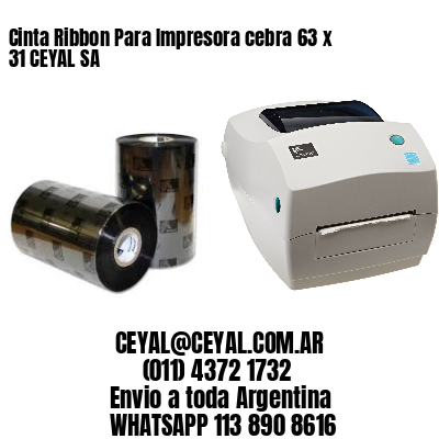 Cinta Ribbon Para Impresora cebra 63 x 31 CEYAL SA
