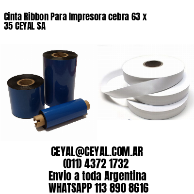 Cinta Ribbon Para Impresora cebra 63 x 35 CEYAL SA