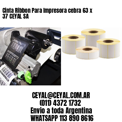 Cinta Ribbon Para Impresora cebra 63 x 37 CEYAL SA