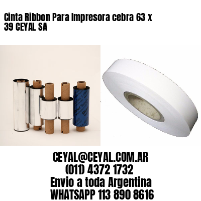 Cinta Ribbon Para Impresora cebra 63 x 39 CEYAL SA