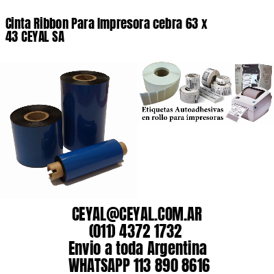 Cinta Ribbon Para Impresora cebra 63 x 43 CEYAL SA