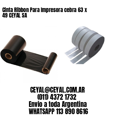 Cinta Ribbon Para Impresora cebra 63 x 49 CEYAL SA