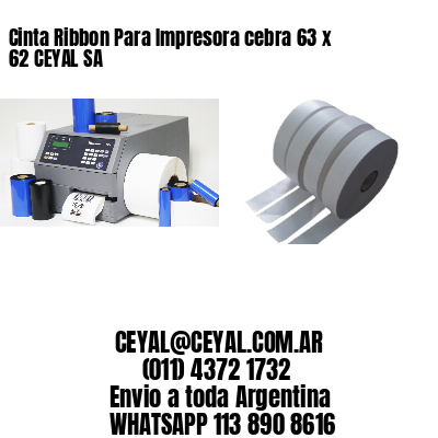 Cinta Ribbon Para Impresora cebra 63 x 62 CEYAL SA
