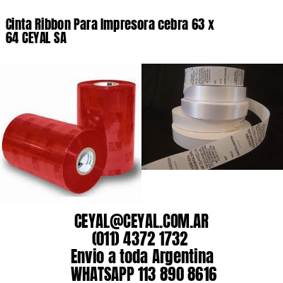 Cinta Ribbon Para Impresora cebra 63 x 64 CEYAL SA