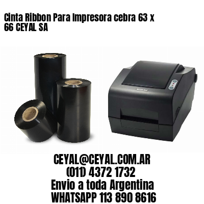 Cinta Ribbon Para Impresora cebra 63 x 66 CEYAL SA