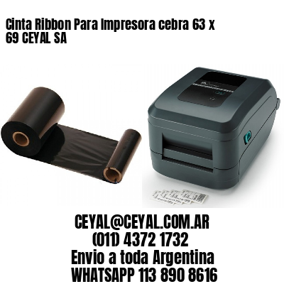 Cinta Ribbon Para Impresora cebra 63 x 69 CEYAL SA