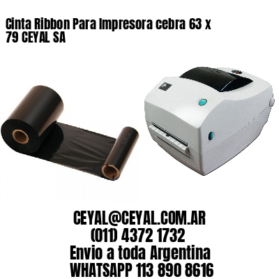 Cinta Ribbon Para Impresora cebra 63 x 79 CEYAL SA