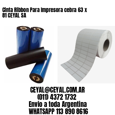 Cinta Ribbon Para Impresora cebra 63 x 81 CEYAL SA