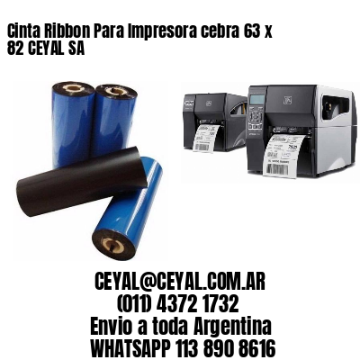 Cinta Ribbon Para Impresora cebra 63 x 82 CEYAL SA